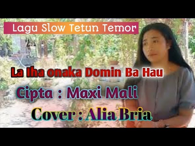 Lagu Slow terbaru- LAIHA ONAKAH DOMIN BA HAU-Cipt/Voc Alia Bria class=