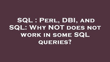 SQL : Perl, DBI, and SQL: Why NOT does not work in some SQL queries?