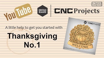 To Get You Started - Using the Thanksgiving No.1 CNC Project | Design & Make