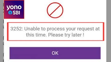 Yono SBI 3252: Unable To Process Your Request At This Time.Please Try Later Problem Solved
