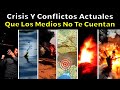 CRISIS Y CONFLICTOS ACTUALES que los medios no te cuentan