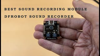 Dfrobot Voice Recorder Module - Best Sound Recorder - Part 1