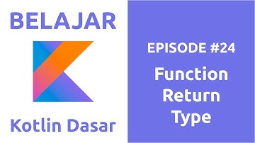 Belajar Kotlin Dasar - 24 Function Return Type