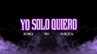 YO SOLO QUIERO - TREY X KEVIN CH X YOUNGJEJA / LA ZONA G´