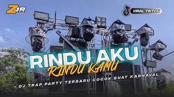 DJ RINDU AKU RINDU KAMU TERBARU TRAP PARTY FULL BASS HOREG YANG PALING DI CARI CARI