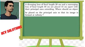 A diverging lens of focal length 20 cm and a converging lens of focal length 30 cm are placed 15 cm