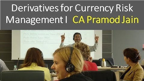 Use of derivatives for Currency Risk Management I CA Pramod Jain