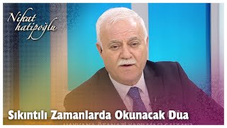 Sıkıntılı zamanlarda okunması gereken dua.. | Nihat Hatipoğlu Sorularınızı Cevaplıyor