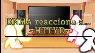 Bnha Reacciona A Httyd A Pedido De Un Sub Al Fin Como Entrenar A Tu Dragón.