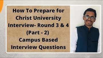 How To Ace Christ University Interview | Round 3 & 4 | Campus Based Interview Questions | Part 2