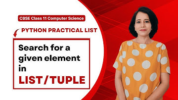 SEARCH for a given element in the LIST/TUPLE | Python Practical List | CBSE Class 11 CS