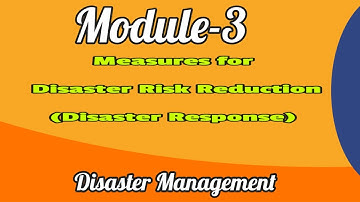 MCN 301| Disaster Management |Module -3|Disaster Response