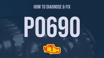 How to Diagnose and Fix P0690 Engine Code - OBD II Trouble Code Explain