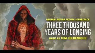 Raucous Skies and Song of Transference - Tom Holkenborg (Three Thousand Years of Longing OST)