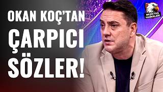 Okan Koç'tan Çok Konuşulacak Beşiktaş Sözleri! \