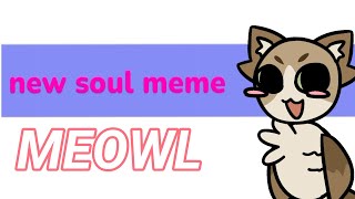 New soul meme meowl original by:happy chan