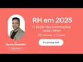 Webinar RH em 2025: o poder das automações para o setor