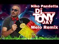 Dj tony jay ft niko pandetta  melo remix