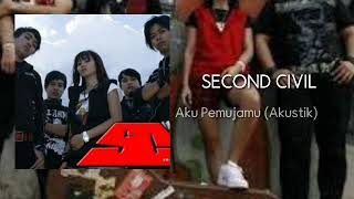 SECOND CIVIL - Aku Pemujamu ( Akustik Version)