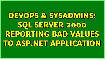 DevOps & SysAdmins: SQL server 2000 reporting bad values to ASP.Net Application (2 Solutions!!)