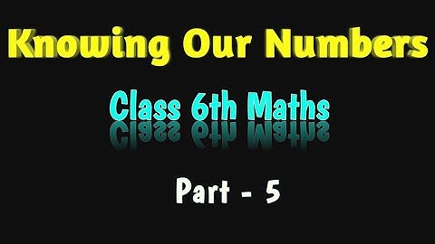 Q 5, 6 Exercise 1.2 | Knowing Our Numbers | Chapter - 1 | Class - 6th Maths | NCERT | Part - 5