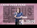 Online Sunday : Faith Over Fear by Rev. Evelyn Malonzo ( 8 am )