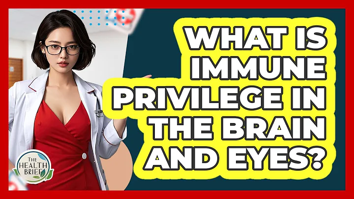 What Is Immune Privilege In The Brain And Eyes? - The Health Brief