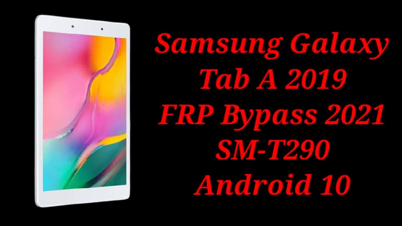 Samsung Galaxy Tab A 2019 FRP Bypass 2021 | SM-T290 FRP Bypass Android 10 -  YouTube