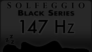 🔊💤🛌 147 hz Pure Tone ⬛️ SOLFEGGIO BLACK SERIES