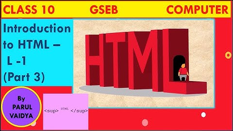 Introduction to HTML - Chapter 1 | HTML | Class 10 Computer | Part 3 | GSEB | By Parul Vaidya.