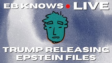 TRUMP SIGNS BILL RELEASING EPSTEIN FILES | Eb Knows LIVE | Eb&Flow