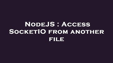 NodeJS : Access SocketIO from another file