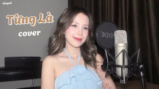 Từng Là (Vũ Cát Tường) - ChangMie Full Cover