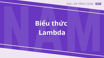 Học lập trình .NET - Phần 9 - Biểu thức Lambda