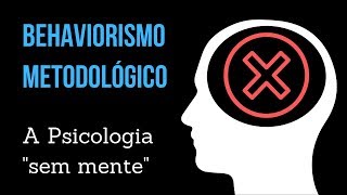 O Behaviorismo Metodológico de Watson (Behaviorismo Clássico)