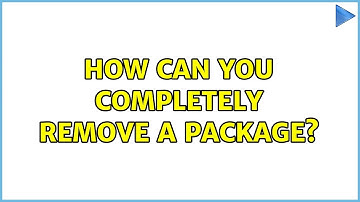 Ubuntu: How can you completely remove a package?