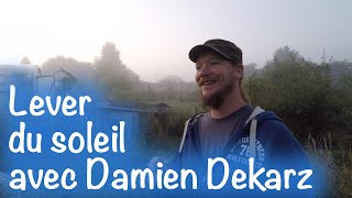 Lever du soleil avec Damien Dekarz !