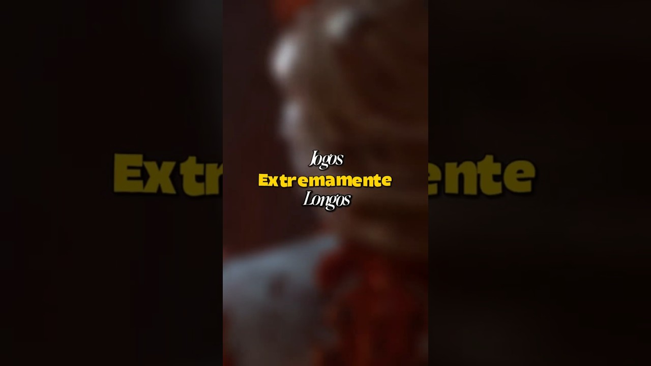 Jogos EXTREMAMENTE longos