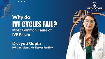 Why do IVF cycles fail? | Most Common Cause of IVF Failure by Dr. Jyoti Gupta Medicover Fertility