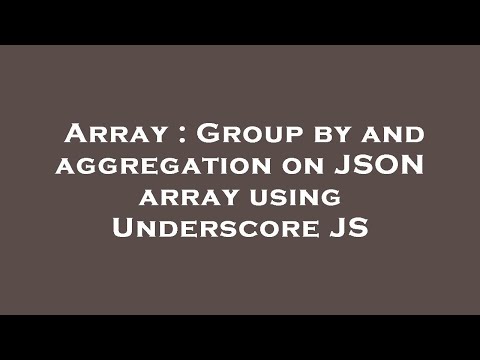 Array : Group by and aggregation on JSON array using Underscore JS