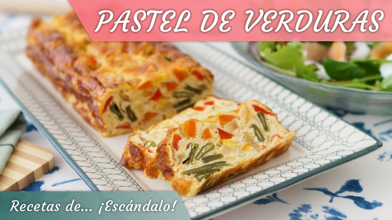 PASTEL DE VERDURAS, una forma diferente y fantástica de cocinarlas