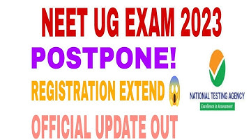 NEET 2023 :- POSTPONE , REGISTRATION DATE EXTEND , OFFICIAL UPDATE OUT