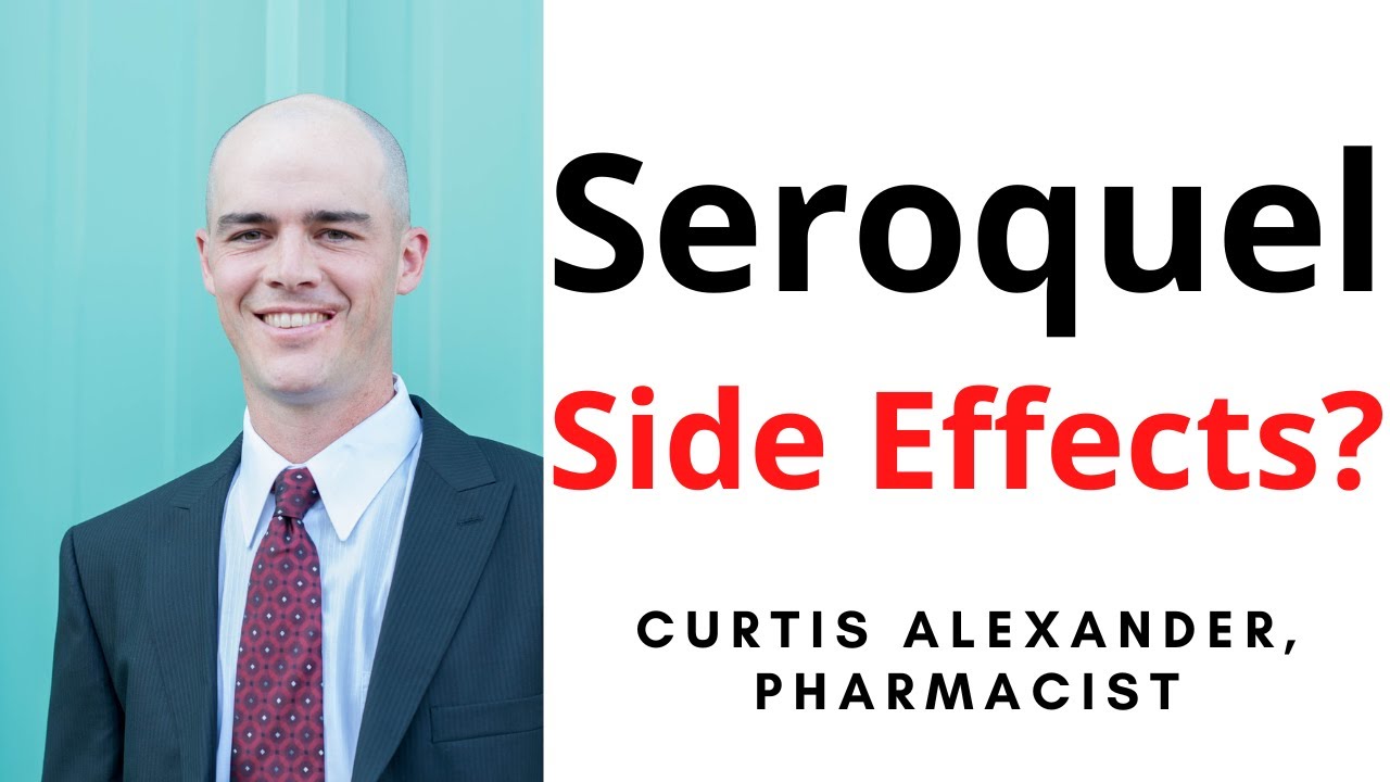 Seroquel (Quetiapine) Side Effects - Pharmacist Explains