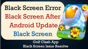 How to Fix Golf Clash App Black Screen Error | After Android Update | Problem Solved in Android
