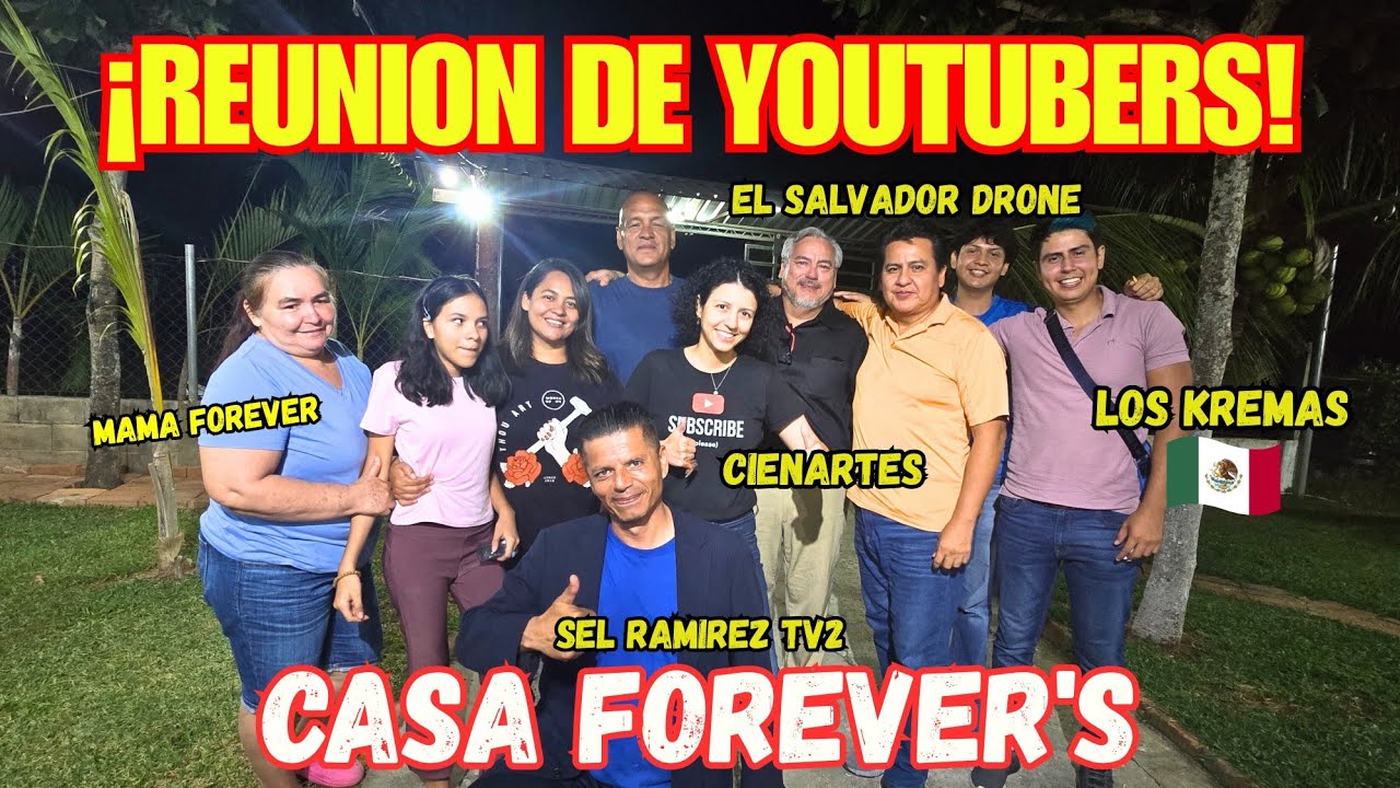 Reunion de Youtubers en Casa Forevers @HectorElKremaz @CIENARTES @ElSalvadorDrone @SelramirezTv2 