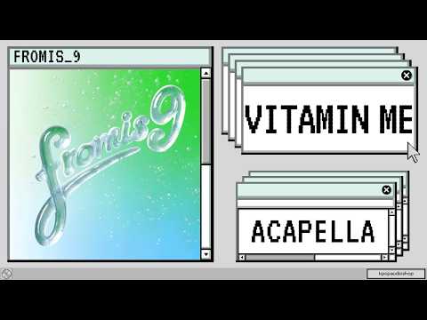 fromis_9 (프로미스나인) - Vitamin ME  Acapella