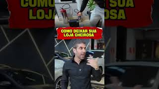 COMO DEIXAR SUA LOJA CHEIROSA #tcar #tcarimports #empreendedor #lojas #empresario