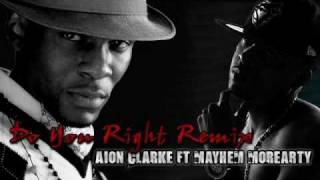 Aion Clarke - Do you right remix ft Mayhem Morearty