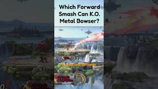Can A Forward Smash K.O. Metal Bowser ?