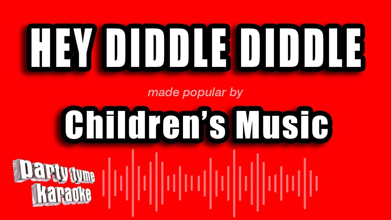 Children's Music - Hey Diddle Diddle (Karaoke Version)